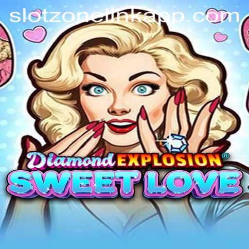 Exploring the Thrills of DiamondExplosionSweetLove on SlotZone Link App